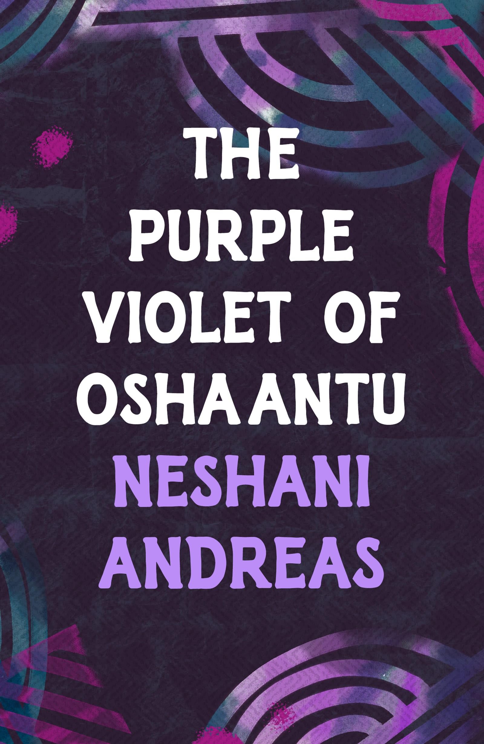 The Purple Violet of Oshaantu : Andreas, Neshani: Amazon.co.uk: Books